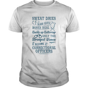 Sweat Dries Blood Clots Bones Heal Buckle Up t-shirt